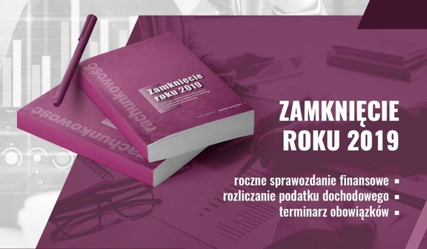 Jak sporządzić prawidłowe sprawozdanie finansowe za rok 2019
