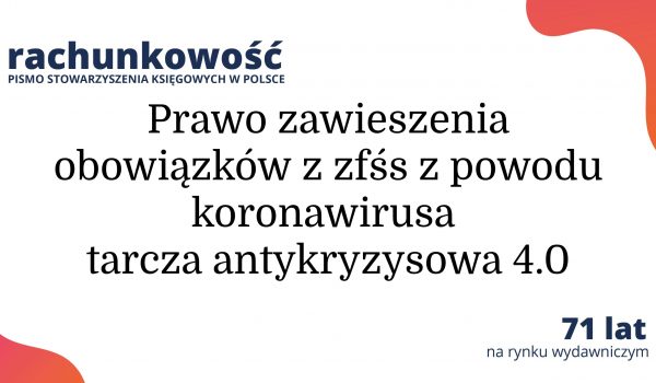 Prawo zawieszenia obowiązków z zfśs z powodu koronawirusa - tarcza antykryzysowa 4.0
