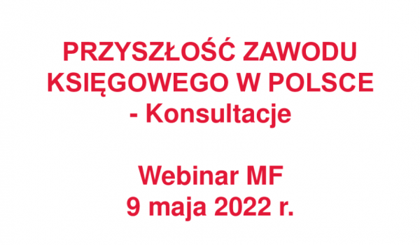 Zawód księgowego – kierunki rozwoju! Wstępne wnioski z prekonsultacji dokumentu pn. Zawód księgowego – kierunki rozwoju
