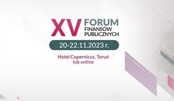 XV Forum Finansów Publicznych - 20-22 listopada br. w Toruniu.