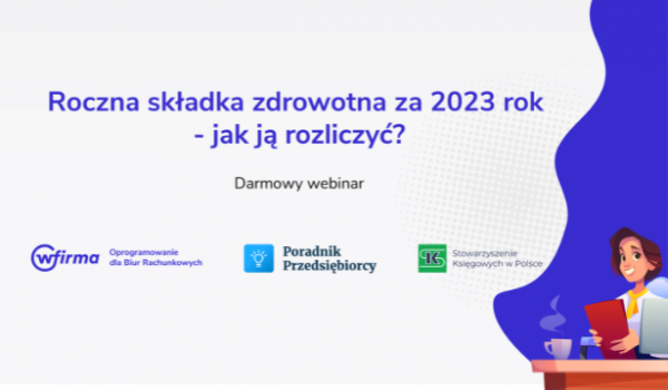 Jak rozliczyć roczną składkę zdrowotną – bezpłatny webinar